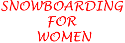 Snowboarding for Women by Chickie Rosenberg